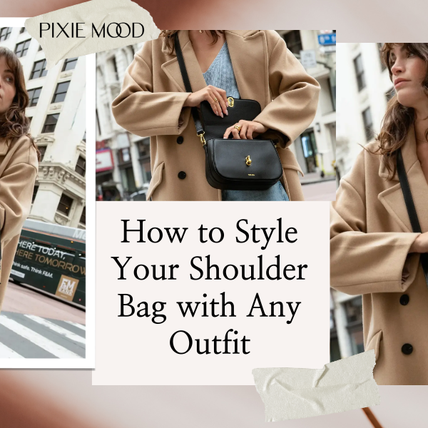 How to Style Your Shoulder Bag with Any Outfit