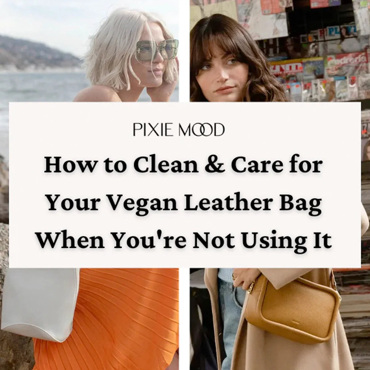 How to Clean and Take Care of Your Vegan Leather Bag When Not in Use