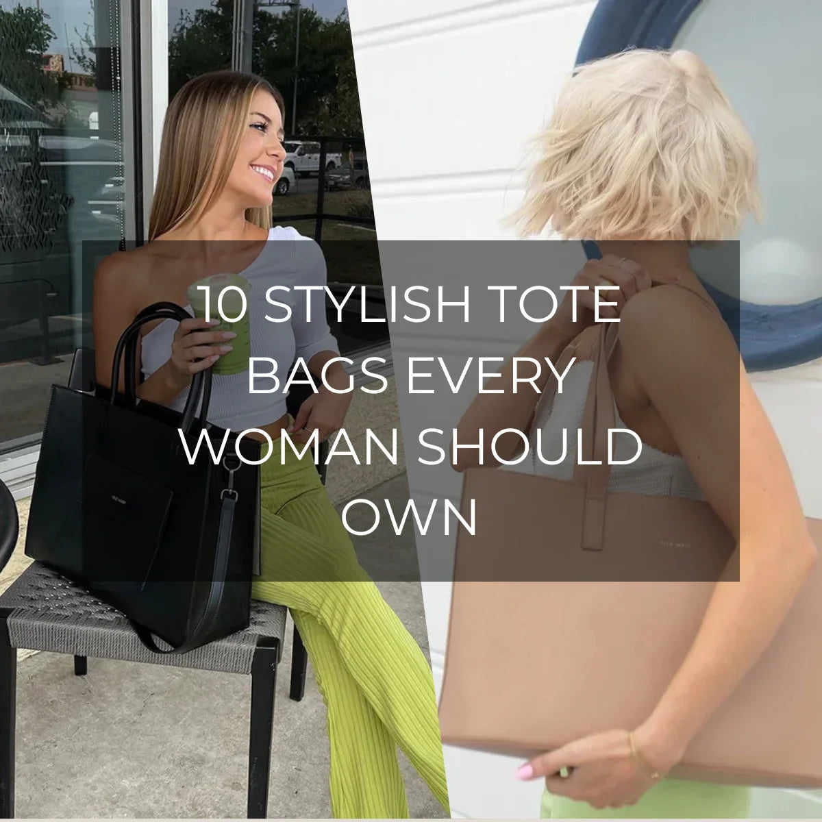 10 Stylish Tote Bags Every Woman Should Own